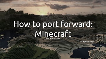How to: Port Forward Minecraft - [Specifically with a Belkin Router]