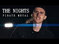 Avicii - The Nights (PIRATE ROCK/METAL COVER)