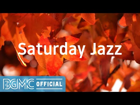 Saturday Jazz: Autumn Relaxing Music - Gentle Jazz - Tender Jazz Piano Music