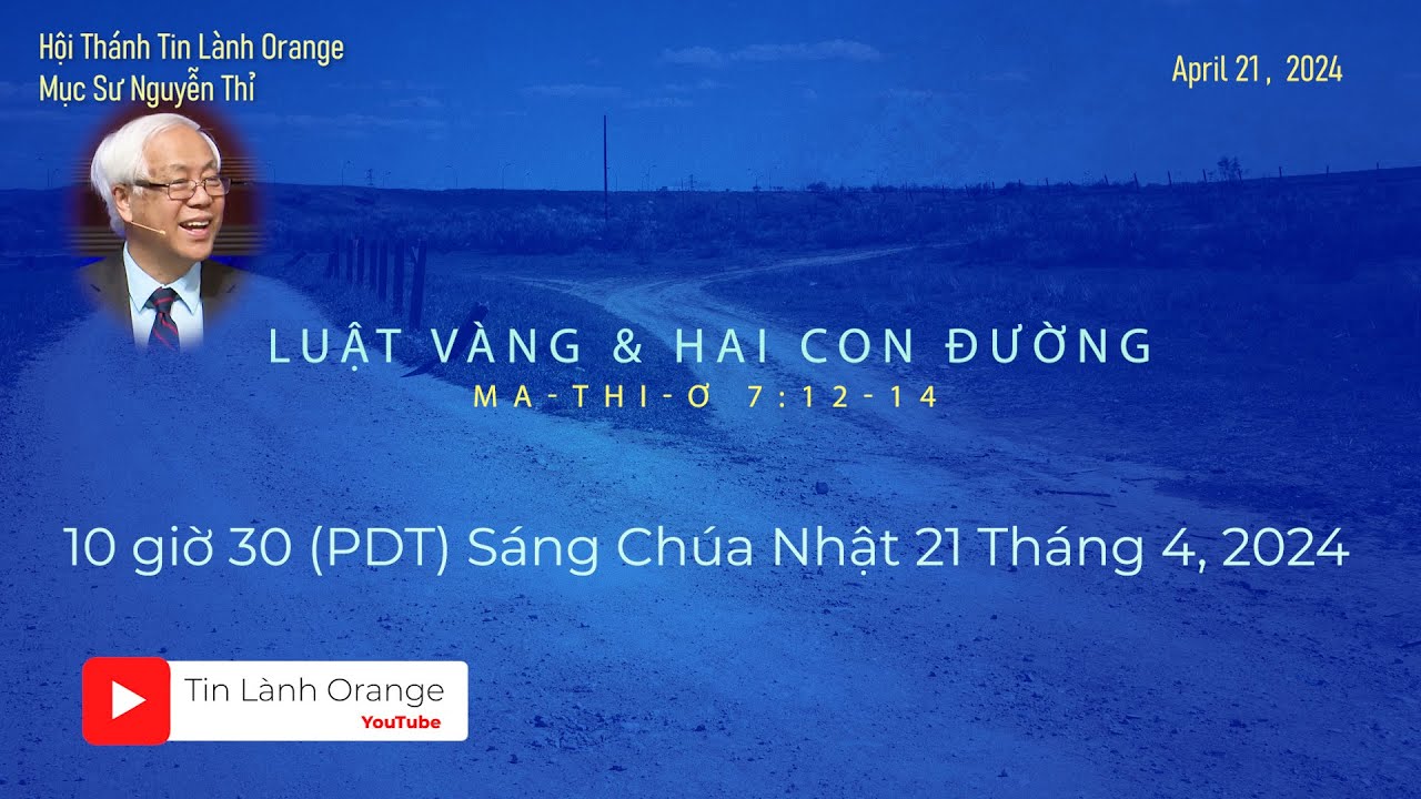 Luật Vàng và Hai Con Đường - Mục sư Nguyễn Thỉ . Hội Thánh Tin Lành Orange