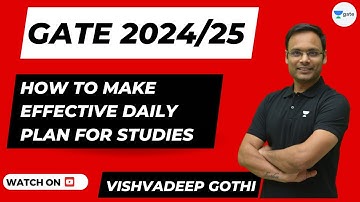 How to Make Effective Daily Plan for Studies? GATE 2024/25 | Vishvadeep Gothi