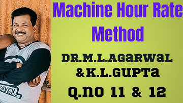 Machine Hour Rate Q.no 11 & 12 from Dr.M.L.Agarwal &K.L.Gupta ||Rajusengupta classes ||