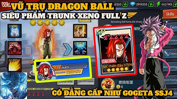 Vũ Trụ Dragon Ball X7Game - SIÊU PHẨM TRUNK XENO FULL Z ĐỎ VIP NHẤT S24 && TRÊN TAY ACC SVIP KAII