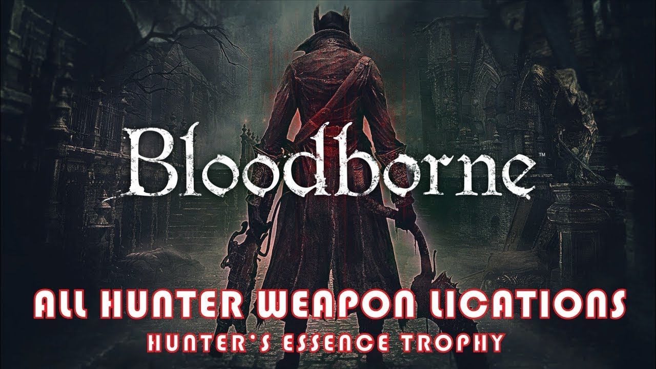 Bloodborne All Hunter Weapon Locations (Hunter's Essence Trophy