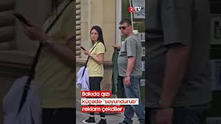Bakıda Qızı Küçədə Durub Reklam Çəkdilər - Rtv