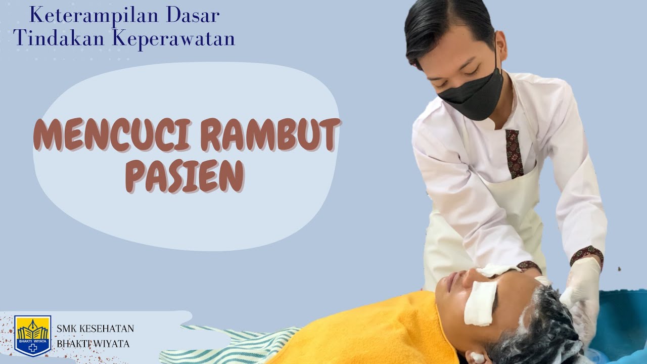Mencuci Rambut Klien di Atas Tempat Tidur_Keterampilan Dasar Tindakan Keperawatan (KDTK)