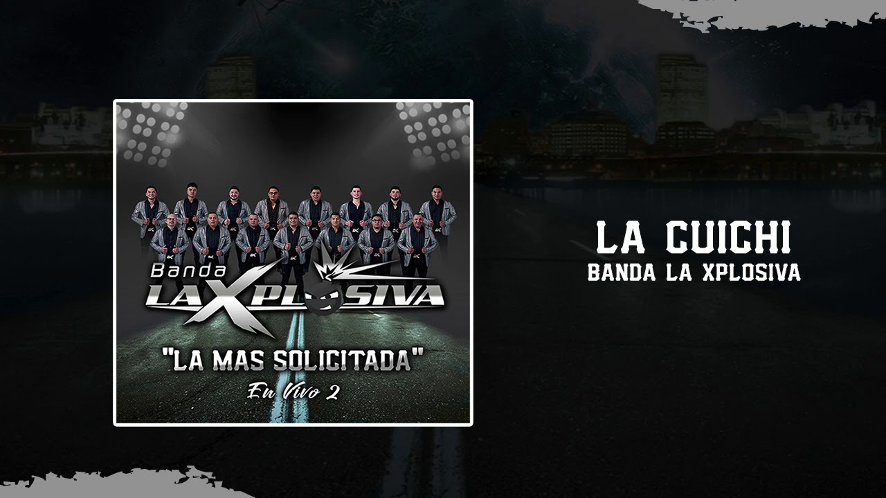 BANDA LA XPLOSIVA LA CUICHI YouTube banda-la-xplosiva-la-cuichi-youtube