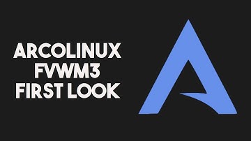 First Look at ArcoLinux With FVWM3