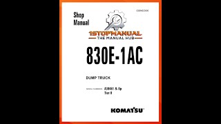 KOMATSU 830E-AC & 830E-1AC DUMP TRUCK WORKSHOP SERVICE REPAIR SHOP MANUAL