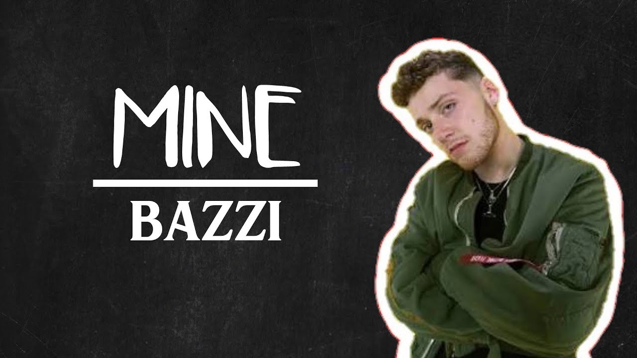 Bazzi - Mine ( Lyrics )