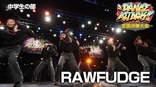 RAWFUDGE  | FINALIST | DANCE ATTACK!! 2025 FINAL中学生の部