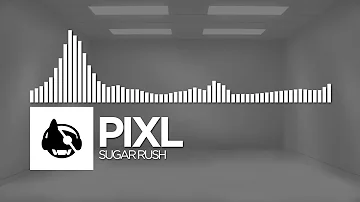 PIXL - Sugar Rush [Sugar Rush EP]