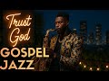Christian R&amp;B Gospel Songs Playlist | Gospel Music Praise and Worship Christian Jazz ☆ Gospel Jazz