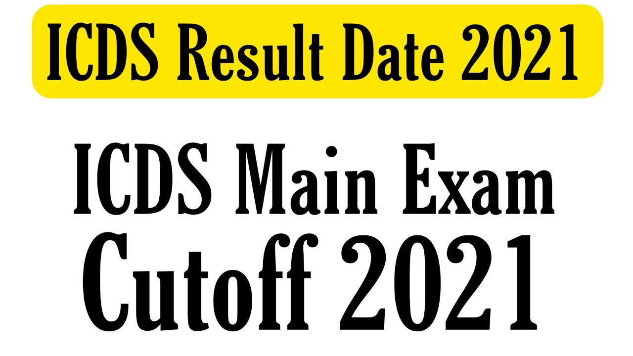 ICDS Result Date 2021/ICDS Main Exam / Cutoff 2021 YouTube
