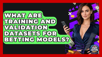 What Are Training And Validation Datasets For Betting Models? - Your Sports Betting Coach
