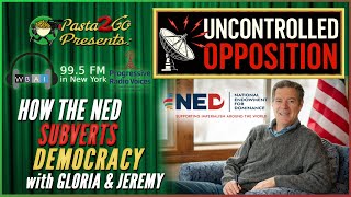 How the NED Subverts Democracy | Uncontrolled Opposition Live Recording for WBAI 99.5 fm in NYC