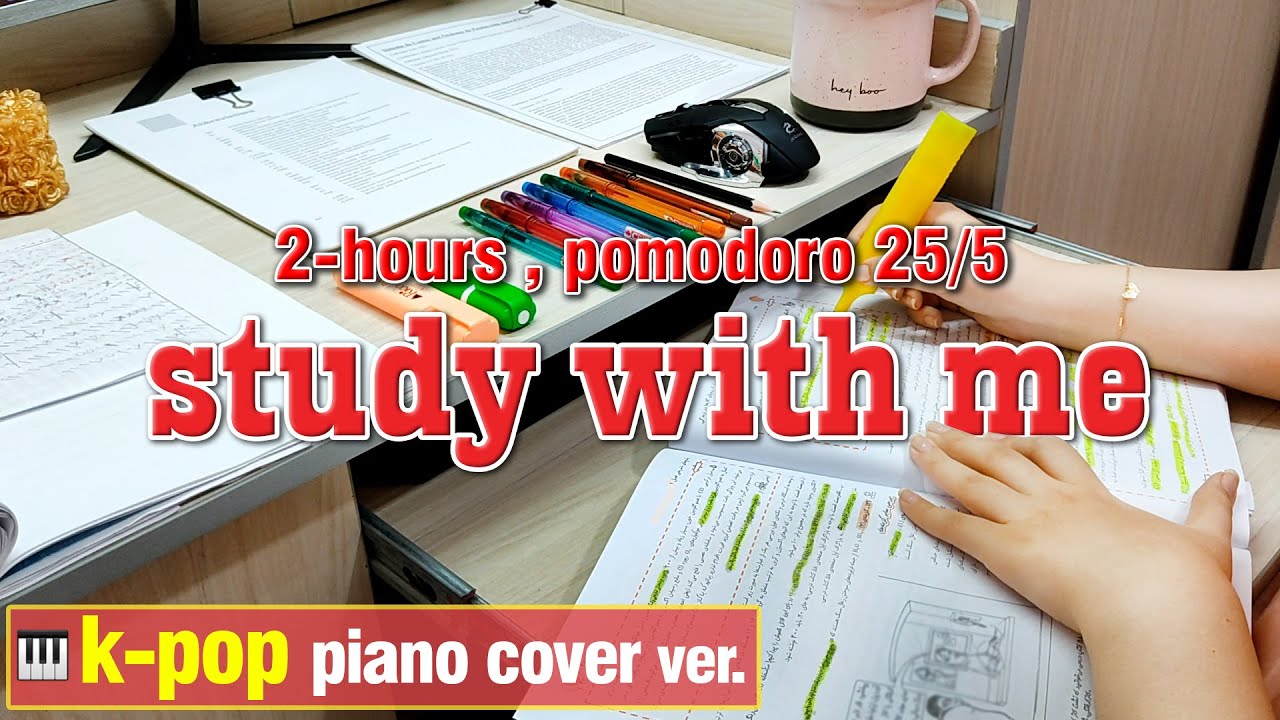 2 HOUR STUDY WITH ME with POMODORO 25/5 ⏰ [Music ver.] | 🎹 Piano cover ...