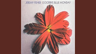 Video thumbnail of "Jeremy Fisher - Goodbye Blue Monday"