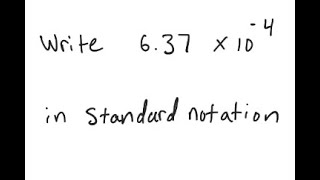 Scientific Notation: Write in decimal notation: 6.37 X 10^{-4}