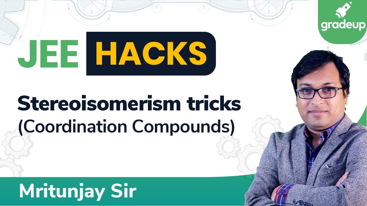 Stereoisomerism Tricks | Coordination Chemistry | Tips and Tricks | JEE Hacks | Gradeup JEE