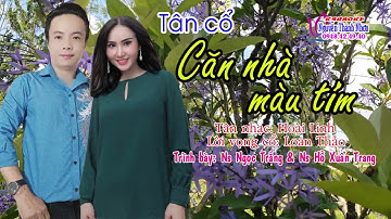 Tân cổ CĂN NHÀ MÀU TÍM - Trình bày: Ns Ngọc Trắng & Ns Hồ Xuân Trang