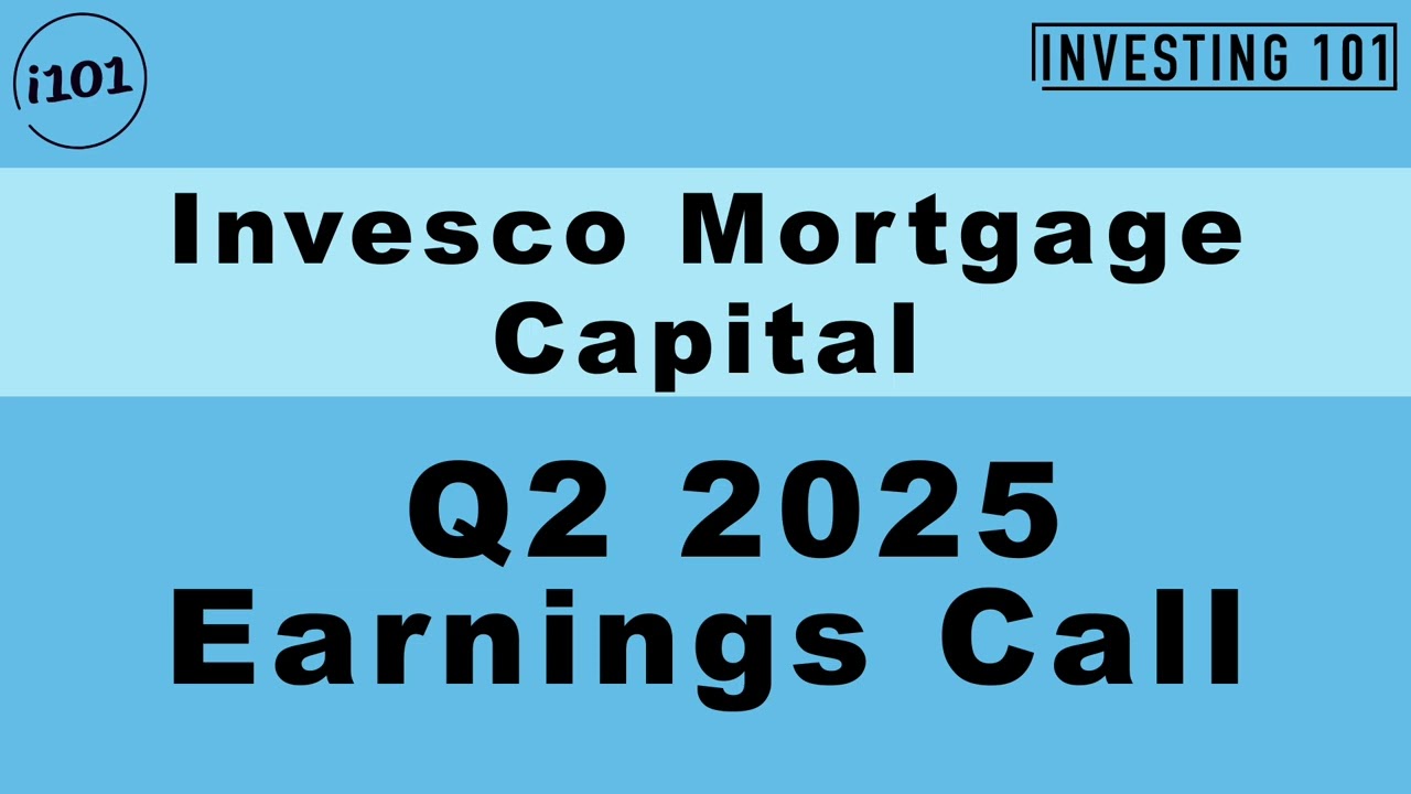 Invesco Mortgage Capital Q2 2025 Earnings Call | Q2 2025 Earnings Conference Call | Q2 2025 Results