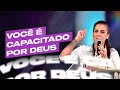 VOCÊ É CAPACITADO POR DEUS | Camila Barros