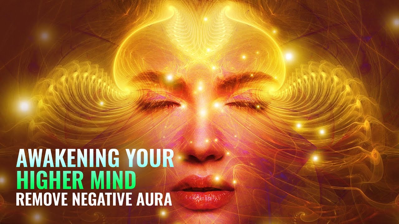 Awakening Your Higher Mind     Activate the Third Eye     Remove Negative Aura  Binaural Beats