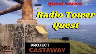 Conquer The Radio Tower! - Project Castaway Quest Series