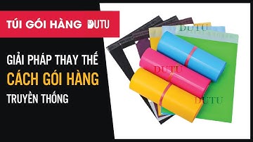 Túi Gói Hàng Niêm Phong Tự Dính - Giải Pháp Thay Thế Cho Cách Gói Hàng Truyền Thống | dutu.vn