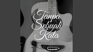 Download Lagu Tanpa Sebuah Kata MP3