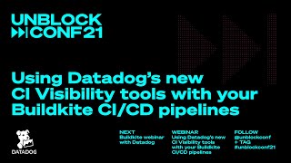UnblockConf21 – Buildkite Webinar with Datatadog