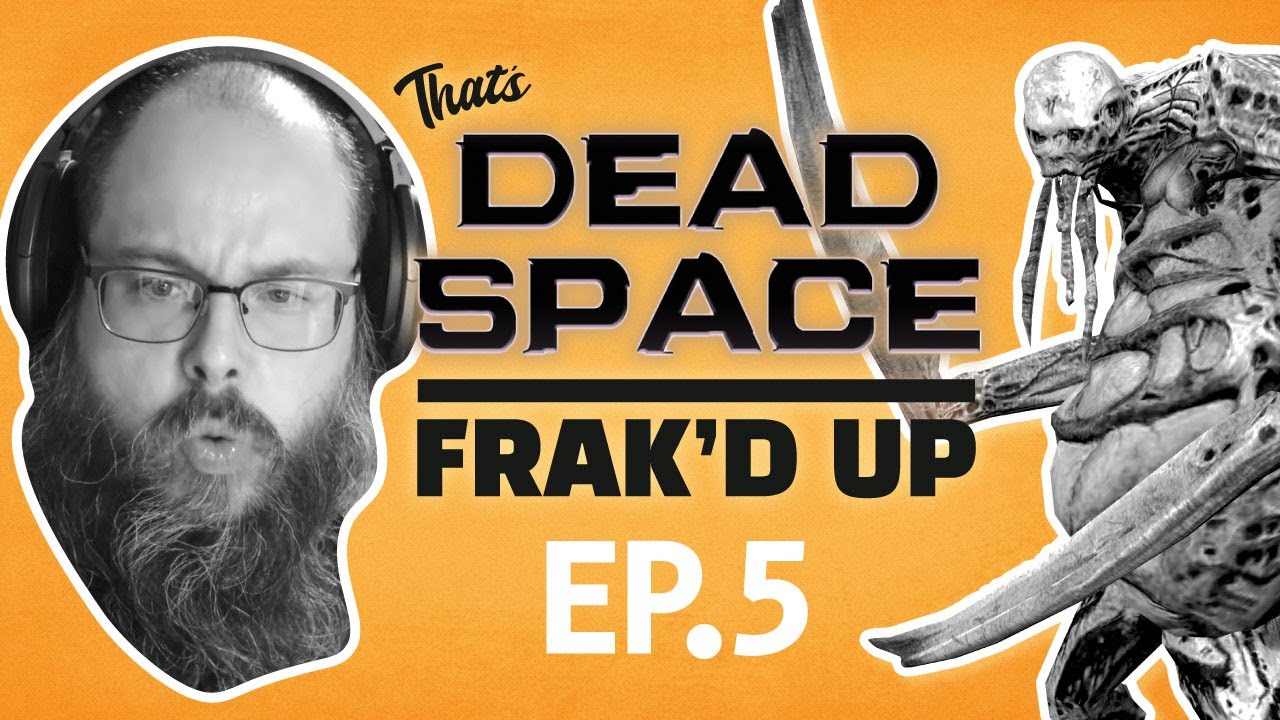 Frak'd Up with Frakattack | Dead Space Ep. 5 Finale