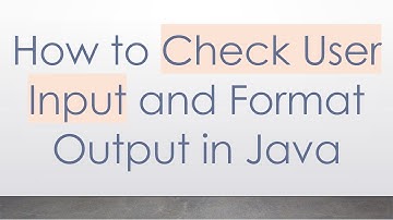 How to Check User Input and Format Output in Java