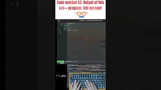 Code number 53: Output of this c/c++ program. Tell me now! #shorts #programming #coding #c