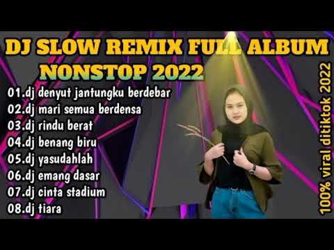 DJ DENYUT JANTUNG BERDEBAR X MARI SEMUA BERDENSA ll DJ SLOW REMIX FULL ALBUM NONSTOP 2022