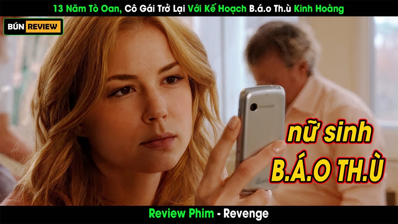 [Review Phim] 13 Năm Tù Oan, Cô Gái Trở Lại Với Kế Hoạch Báo Thù Kinh Hoàng