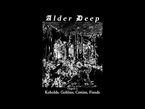 Alder Deep — Alder Deep - Chapter 2: Kobolds, Goblins, Cretins, Fiends (2017)