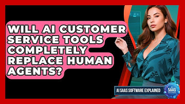 Will AI Customer Service Tools Completely Replace Human Agents? | AI SaaS Software Explained News