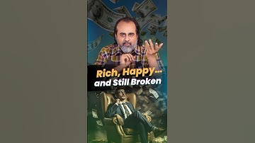 Rich, Happy and still Broken || Acharya Prashant