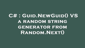 C# : Guid.NewGuid() VS a random string generator from Random.Next()