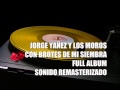 JORGE YAÑEZ Y LOS MOROS CON BROTES DE MI SIEMBRA ALBUM COMPLETO