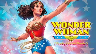 WONDER WOMAN ★ (Funky House Remix)