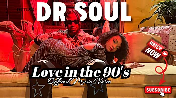 "Dr Soul - Love in the 90's (Official Music Video) Relive the Romance!"