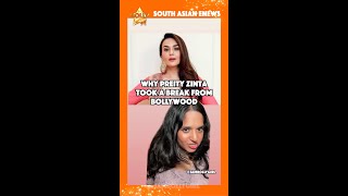 Preity Zinta Explains Why She Took A Long Break From Bollywood