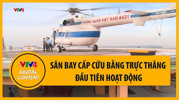 Sân bay cấp cứu bằng trực thăng đầu tiên hoạt động | VTV4