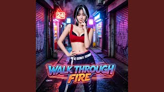 WALK THROUGH FIRE