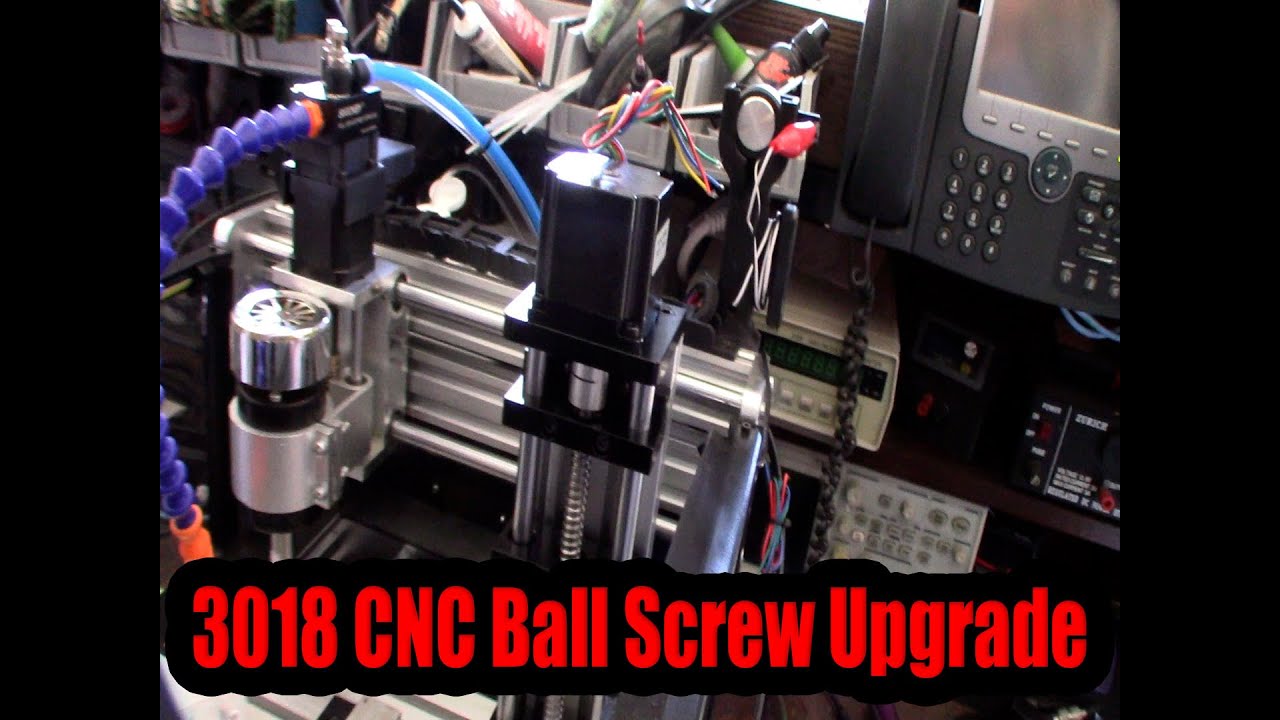 3018 CNC SFU1204 Ball Screw Conversion And X Z Carriage Uprade Part 1 YouTube
