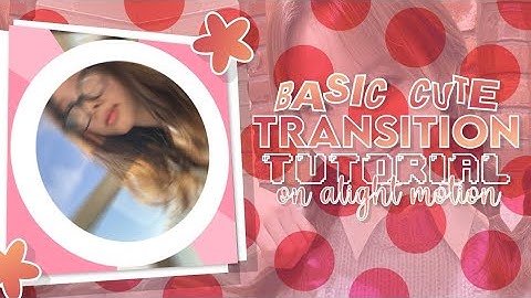 Basic Cute Transition | Alight motion tutorial