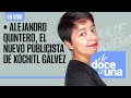 #EnVivo #DeDoceAUna ¬ Quintero, el nuevo publicista de Xóchitl | El Tribunal Electoral comprometido